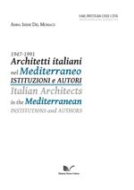 1947-1991 Architetti italiani nel Mediterraneo. Istituzioni e autori-Italian Architects in the Mediterranean. Institutions and authors