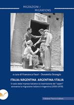 Italia/Argentina Argentina/Italia. Il ruolo delle imprese italiane e la trasmissione dei «saperi» attraverso la migrazione italiana in Argentina (1930-1970)