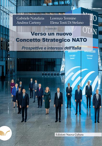 Verso un nuovo concetto strategico. Nato. Prospettive e interessi dell'Italia - Gabriele Natalizia,Lorenzo Termine,Andrea Carteny - copertina