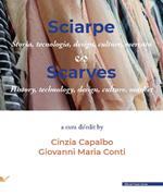 Sciarpe. Storia, tecnologia, design, culture, mercato-Scarves. History, technology, design, culture, market. Ediz. bilingue