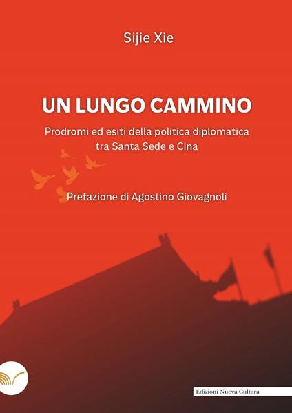 Un lungo cammino. Prodromi ed esiti della politica diplomatica tra Santa Sede e Cina - Sijie Xie - copertina