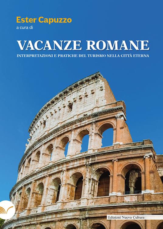 Vacanze romane. Interpretazioni e pratiche del turismo nella città eterna - copertina