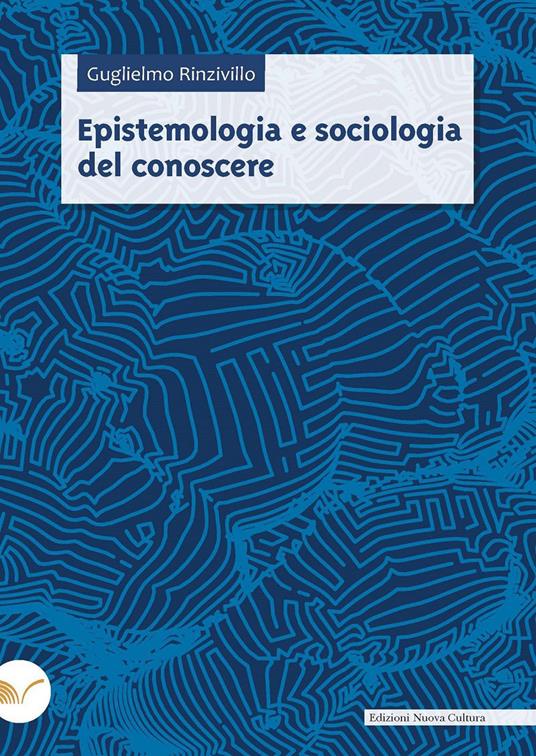 Epistemologia e sociologia del conoscere - Guglielmo Rinzivillo - copertina