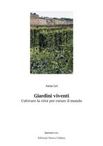 Giardini viventi. Coltivare la città per curare il mondo