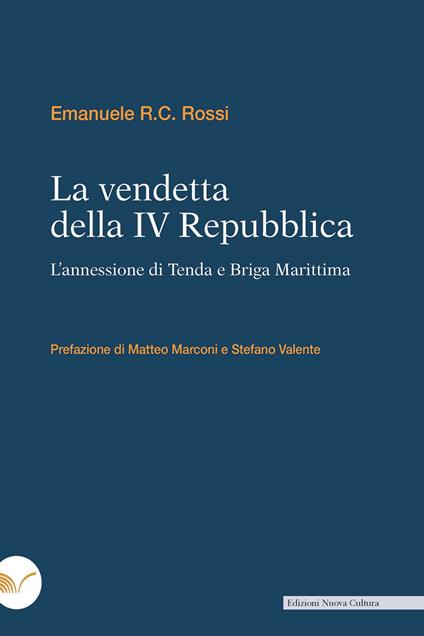 La vendetta della IV Repubblica. L'annessione di Tenda e Briga Marittima - Emanuele R.C. Rossi - ebook