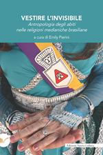 Vestire l'invisibile. Antropologia degli abiti nelle religioni medianiche brasiliane