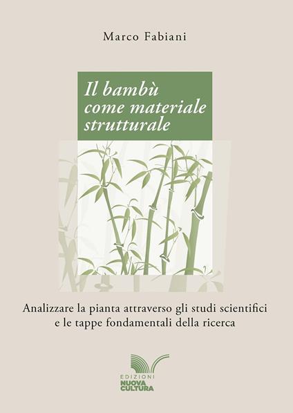 Il bambù come materiale strutturale. Analizzare la pianta attraverso gli studi scientifici e le tappe fondamentali della ricerca - Marco Fabiani - copertina