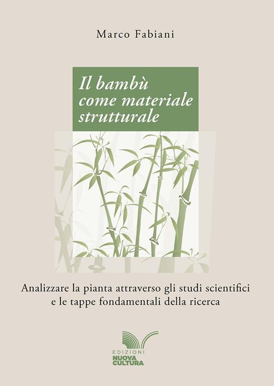 Il bambù come materiale strutturale. Analizzare la pianta attraverso gli studi scientifici e le tappe fondamentali della ricerca - Marco Fabiani - copertina