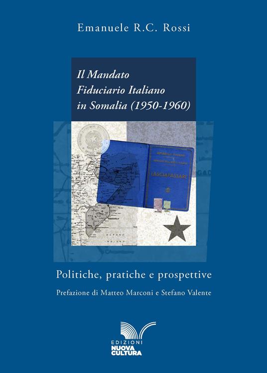 Il mandato fiduciario italiano in Somalia (1950-1960). Politiche, pratiche e prospettive - Emanuele R.C. Rossi - ebook