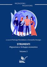 Strumenti. Migrazione e sviluppo economico. Vol. 2