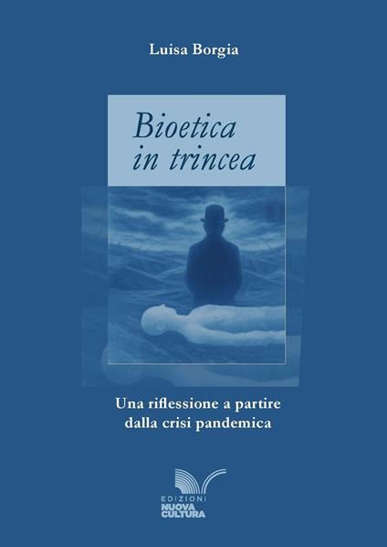 Bioetica in trincea. Una riflessione a partire dalla crisi pandemica - Luisa Borgia - copertina