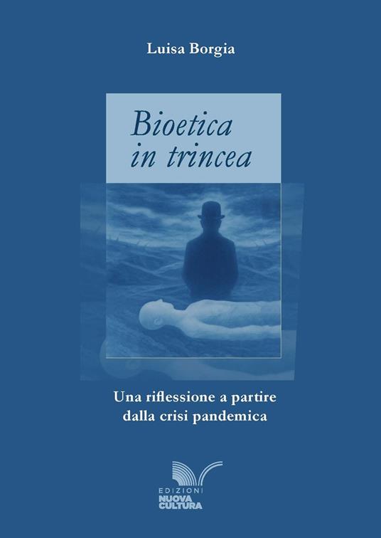 Bioetica in trincea. Una riflessione a partire dalla crisi pandemica - Luisa Borgia - copertina
