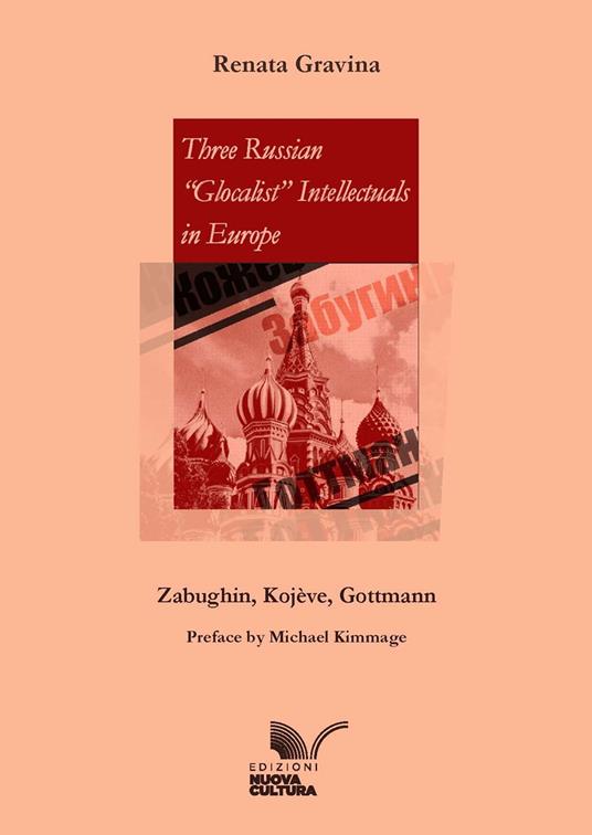 Three Russian «Glocalist» Intellectuals in Europe. Zabughin, Kojève, Gottmann - Renata Gravina - copertina