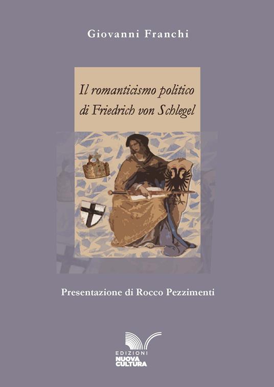 Il romanticismo politico di Friedrich von Schlegel - Giovanni Franchi - ebook