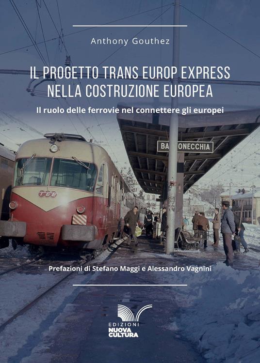 Il progetto Trans Europ Express nella costruzione europea (1957-1987). Il ruolo delle ferrovie nel connettere gli europei - Anthony Gouthez - ebook