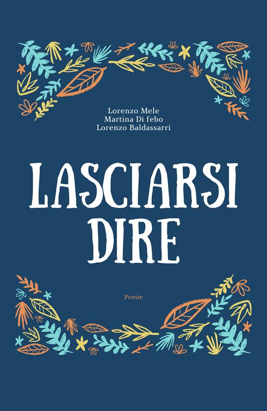 Lasciarsi dire - Lorenzo Mele,Martina Di Febo,Lorenzo Baldassarri - copertina