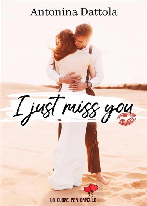 I just miss you - Antonina Dattola - ebook