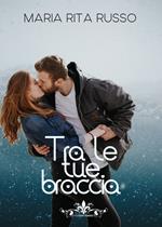 Tra le tue braccia