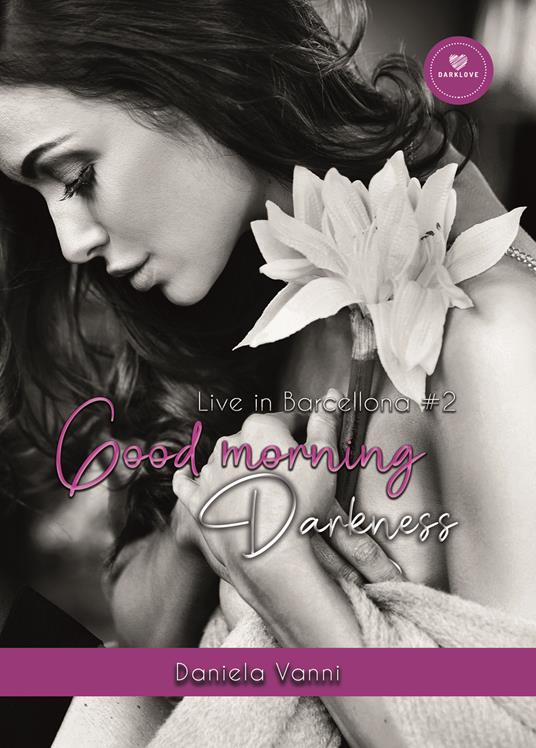 Good morning Darkness. Live in Barcellona. Vol. 2 - Daniela Vanni - copertina