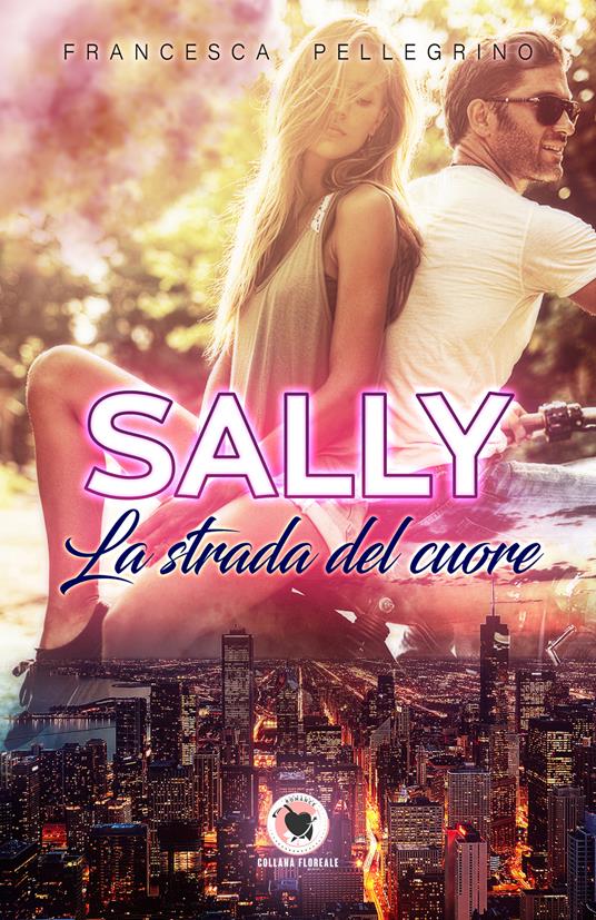 Sally. La strada del cuore - Francesca Pellegrino - copertina