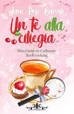 Un tè alla ciliegia. Miss Garnette Catharine Book