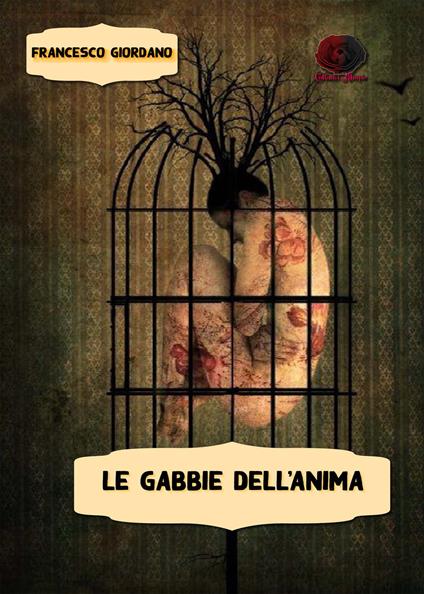 Le gabbie dell'anima - Francesco Giordano - copertina