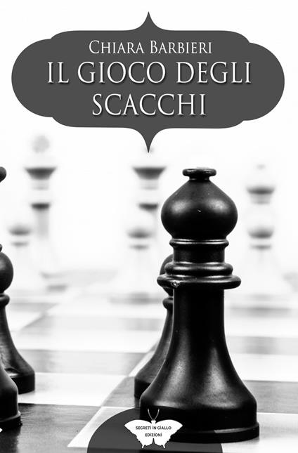 Il gioco degli scacchi - Chiara Barbieri - copertina