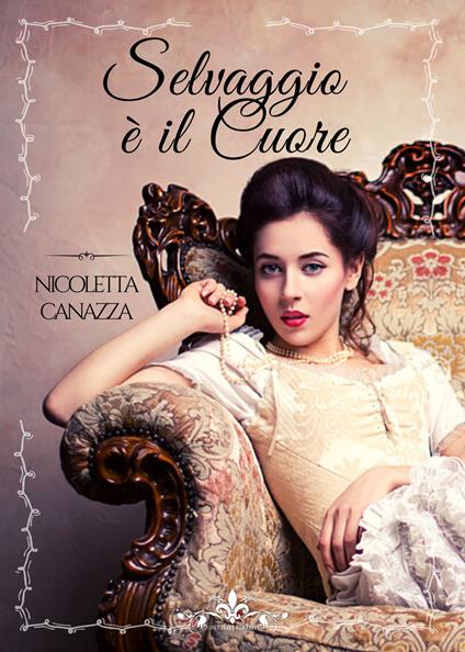 Selvaggio è il cuore - Nicoletta Canazza - copertina