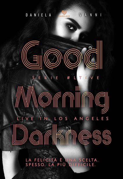 Good morning Darkness. Live in Los Angeles. Vol. 3 - Daniela Vanni - copertina