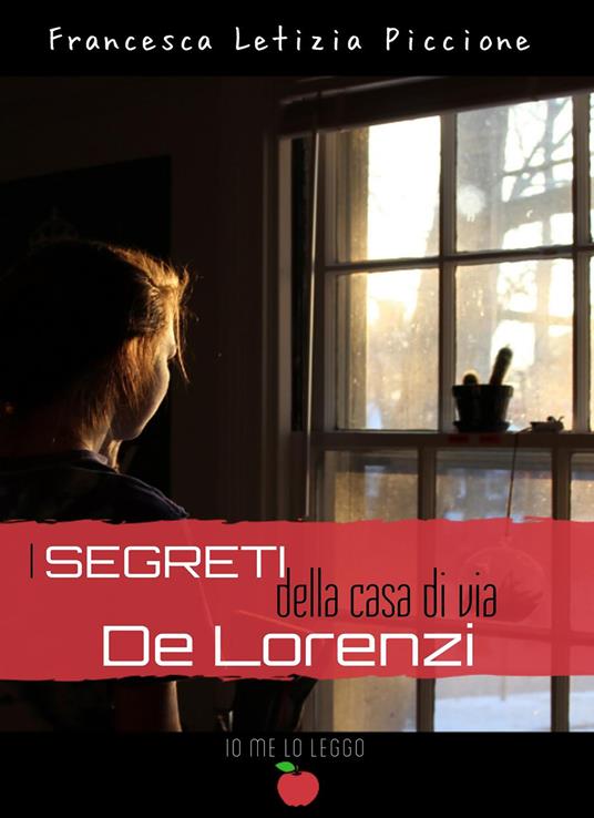 I segreti della casa di via De Lorenzi - Francesca Letizia Piccione - copertina