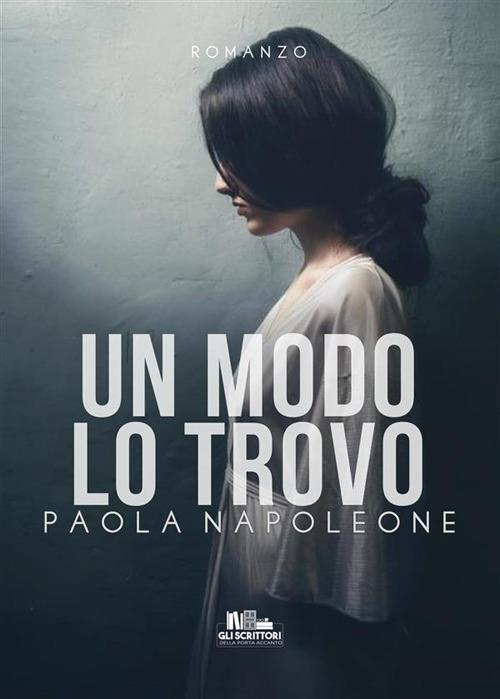 Un modo lo trovo - Paola Napoleone - ebook