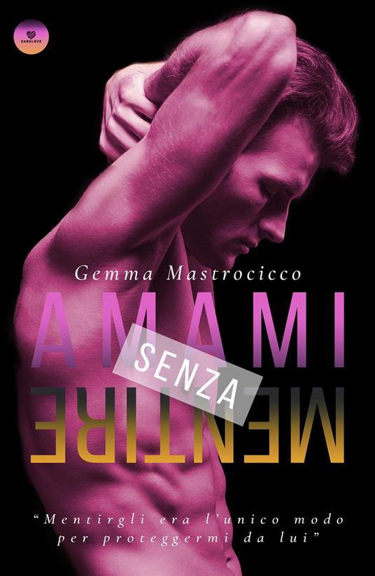 Amami senza mentire - Gemma Mastrocicco - copertina