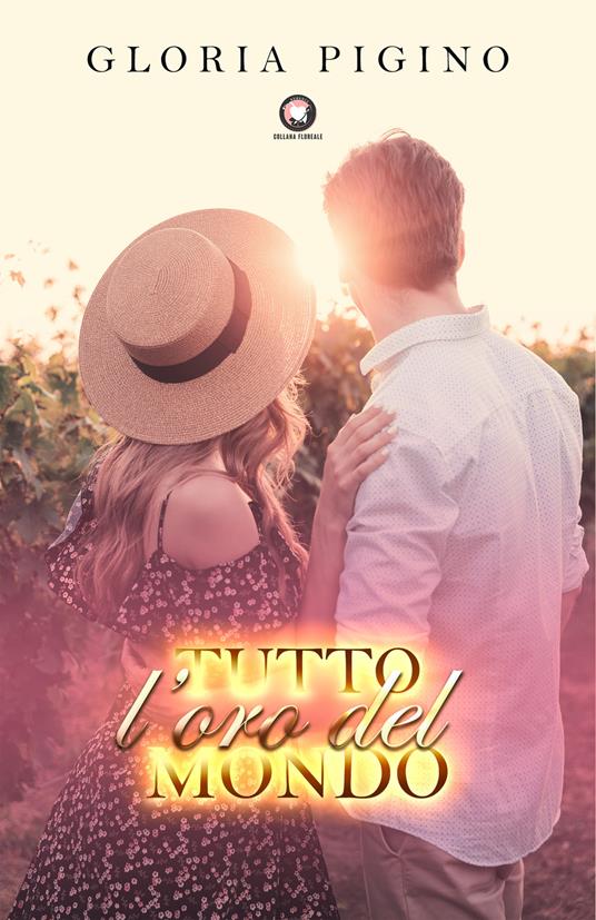 Tutto l'oro del mondo - Gloria Pigino - copertina