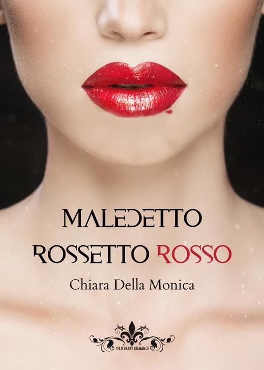 Maledetto rossetto rosso - Chiara Della Monica - copertina