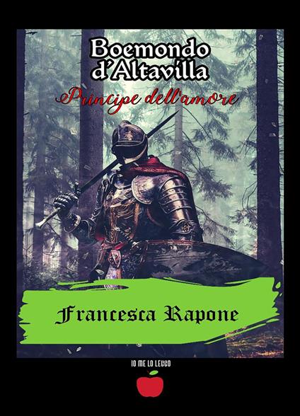 Boemondo D'Altavilla. Principe dell'amore - Francesca Rapone - copertina