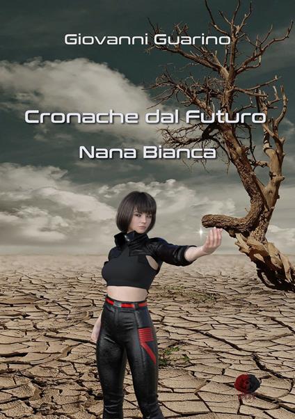 Cronache dal futuro. Nana Bianca - Giovanni Guarino - copertina