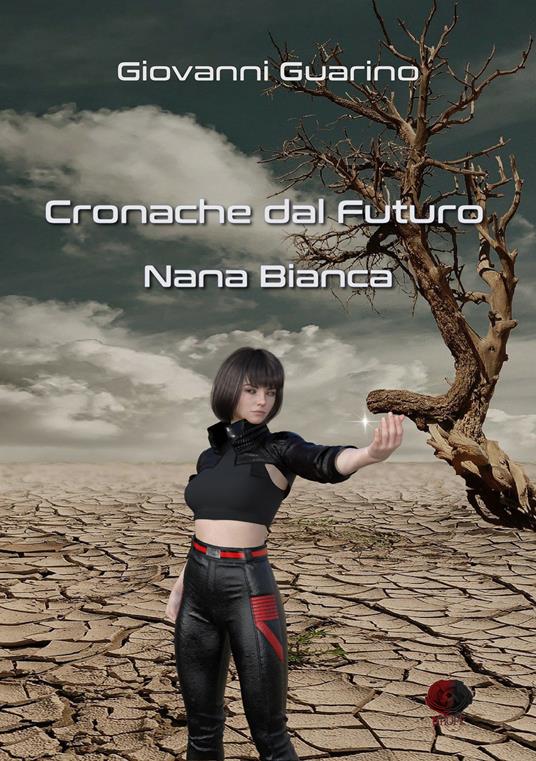 Cronache dal futuro. Nana Bianca - Giovanni Guarino - copertina
