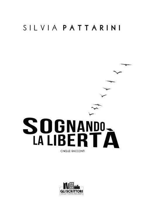 Sognando la libertà - Silvia Pattarini - ebook