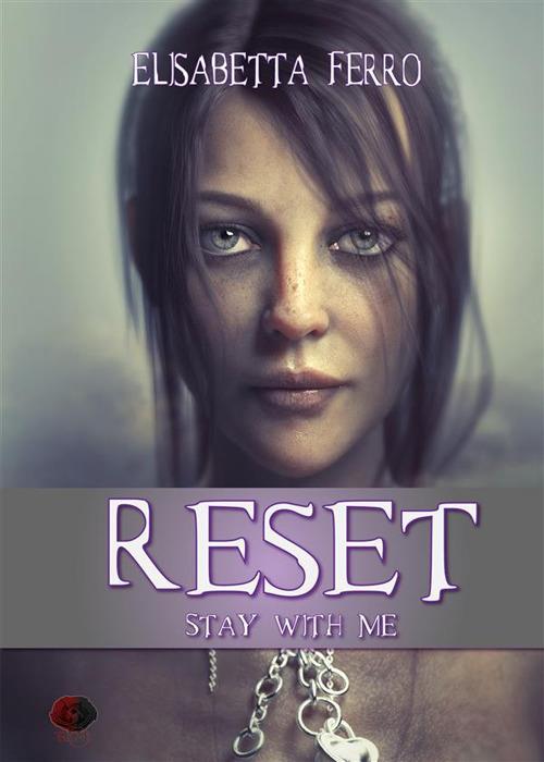 Reset. Stay with me - Elisabetta Ferro - ebook