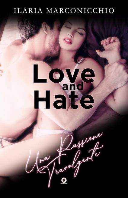 Love and hate. Una passione travolgente - Ilaria Marconicchio - copertina
