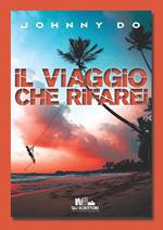 Il viaggio che rifarei