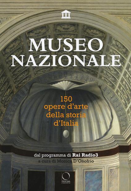 Museo nazionale. 150 opere d'arte della storia d'Italia. Ediz. illustrata - copertina