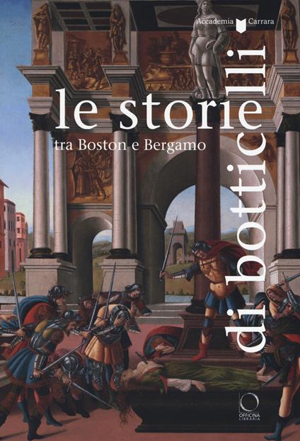 Le storie di Botticelli tra Boston e Bergamo. Catalogo della mostra (Bergamo, 12 ottobre 2018-28 gennaio 2019). Ediz. a colori - copertina