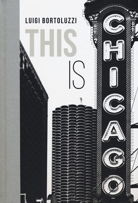 This is Chicago. Ediz. italiana - Luigi Bortoluzzi - copertina