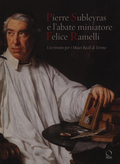 Pierre Subleyras e l'abate miniatore Felice Ramelli. Un ritratto per i Musei reali di Torino - copertina