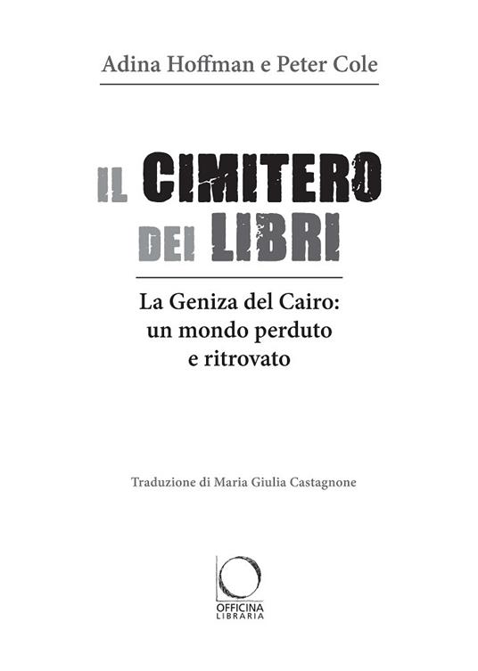 Il cimitero dei libri. La Geniza del Cairo: un mondo perduto e ritrovato - Adina Hoffman,Peter Cole - 2