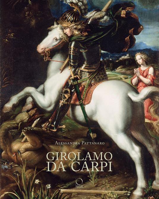 Girolamo da Carpi. Ediz. a colori - Alessandra Pattanaro - copertina
