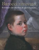 Barocci ritrovato. Il restauro del Martirio di San Sebastiano. Ediz. a colori