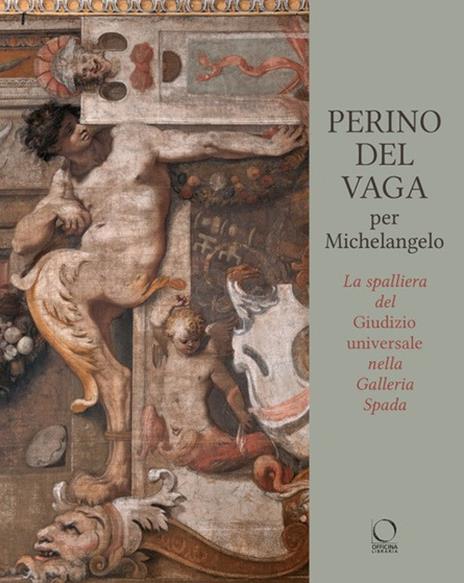 Perino Del Vaga per Michelangelo. La Spalliera del Giudizio Universale nella Galleria Spada - copertina