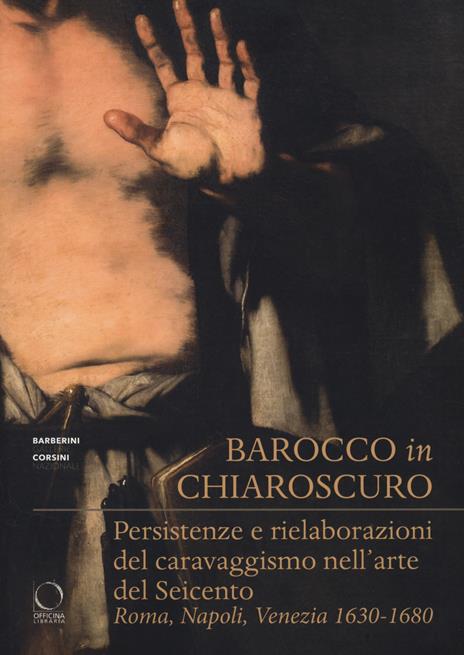 Barocco in chiaroscuro. Persistenze e rielaborazioni del caravaggismo nell'arte del Seicento. Roma, Napoli, Venezia 1630-1680. Ediz. a colori - copertina